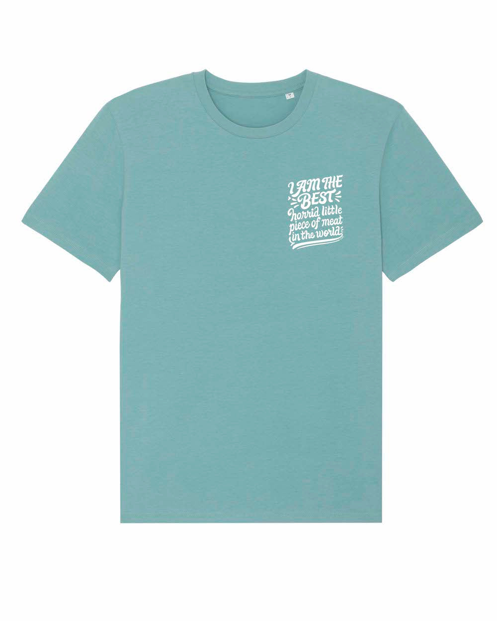 Best Horrid Little Piece Of Meat In The World T-Shirt (Teal)